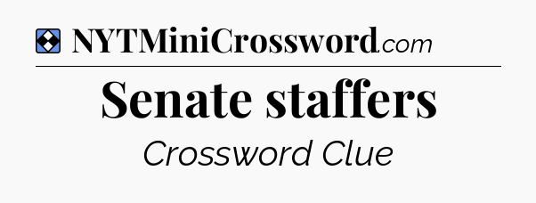 Solution: Senate staffers - NYT Mini Crossword