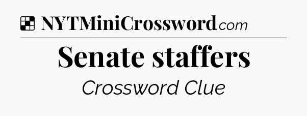 Solution: Senate staffers - NYT Crossword