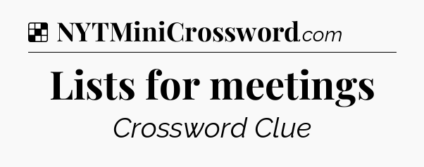 Solution: Lists for meetings - NYT Crossword