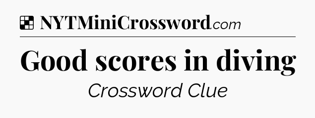 Solution: Good scores in diving - NYT Crossword