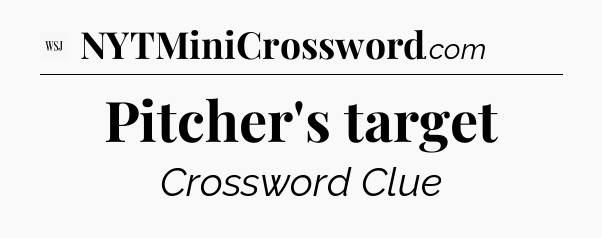 Pitcher's target - WSJ Crossword