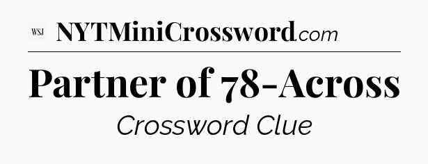 Partner of 78-Across - WSJ Crossword
