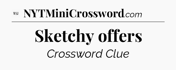 Sketchy offers - WSJ Crossword