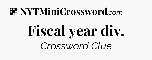 Solution: Fiscal year div - NYT Crossword