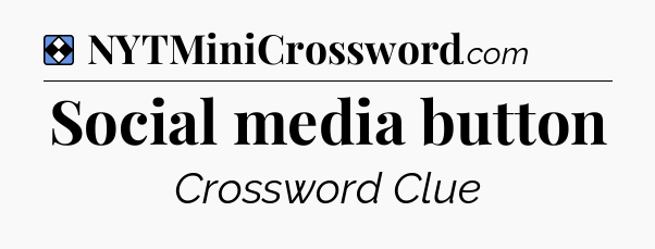 Solution: Social media button - NYT Mini Crossword