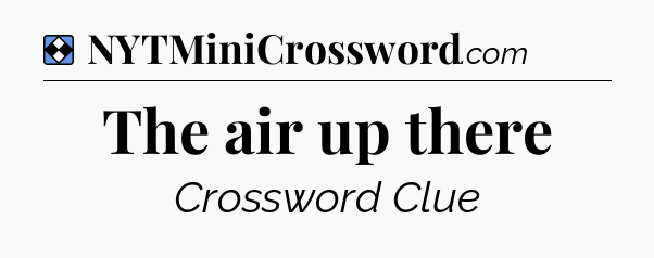 Solution: The air up there - NYT Mini Crossword