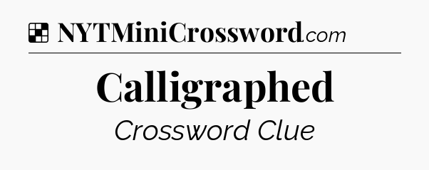 Solution: Calligraphed - NYT Crossword