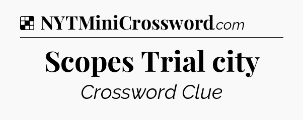 Solution: Scopes Trial city - NYT Crossword
