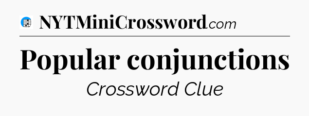 Popular conjunctions Crossword Clue