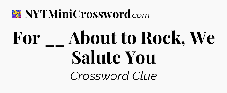 For __ About to Rock, We Salute You Codycross