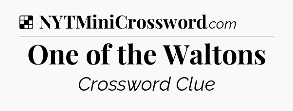 Solution: One of the Waltons - NYT Crossword