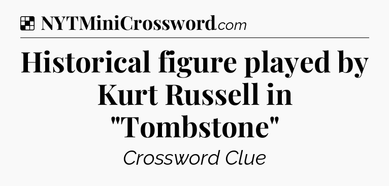 Solution: Historical figure played by Kurt Russell in 