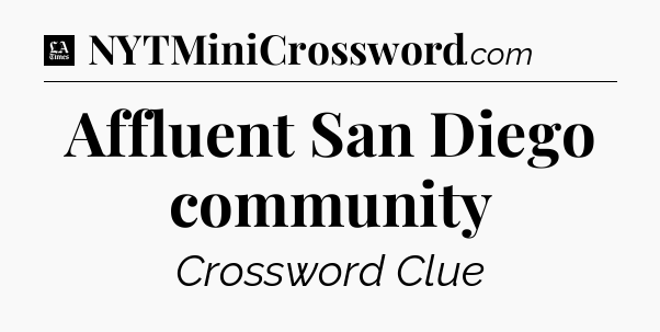 Affluent San Diego community - LA Times Crossword