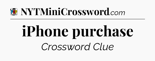 iPhone purchase Crossword Clue