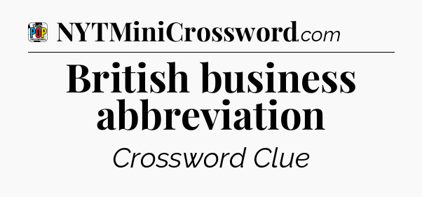 British business abbreviation Crossword Clue