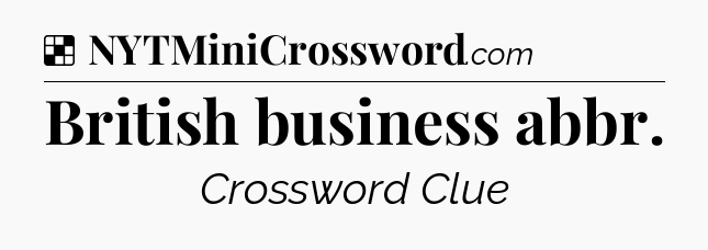 Solution: British business abbr - NYT Crossword