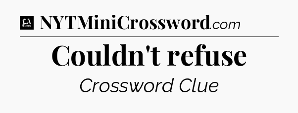 Couldn't refuse - LA Times Crossword