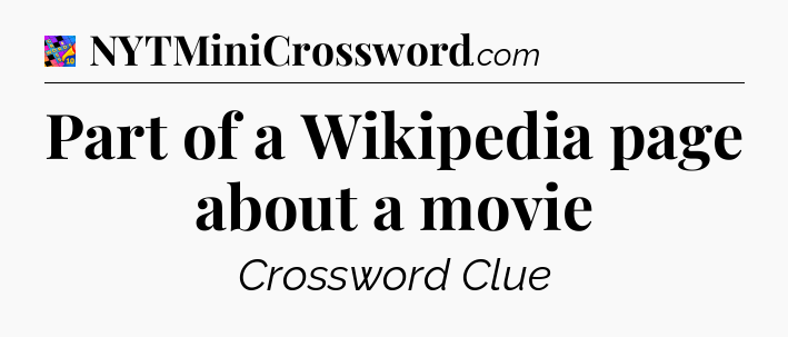 Part of a Wikipedia page about a movie Crossword Clue