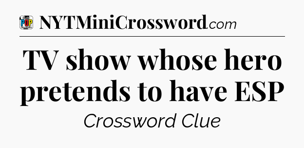 TV show whose hero pretends to have ESP Crossword Clue