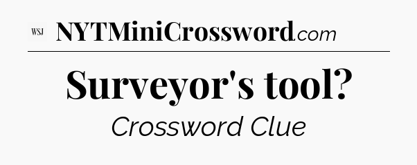 Surveyor's tool - WSJ Crossword