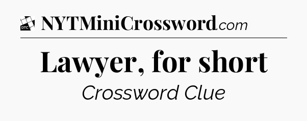 Lawyer, for short - Daily Themed Classic Crossword
