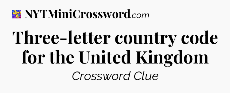 Three-letter country code for the United Kingdom Codycross