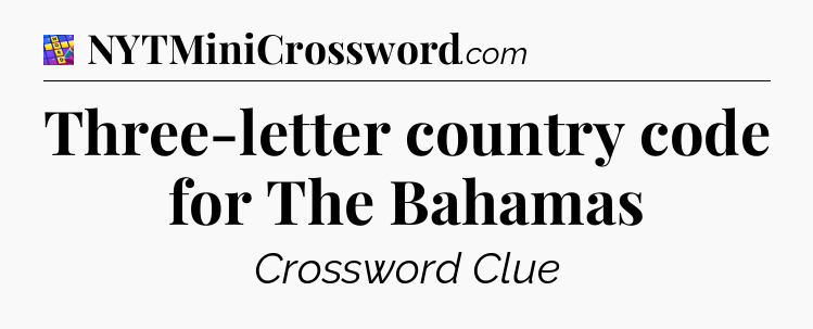 Three-letter country code for The Bahamas Codycross