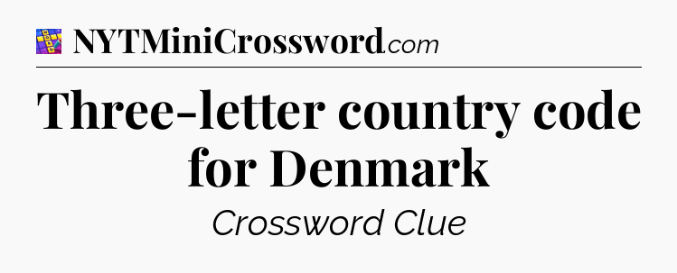 Three-letter country code for Denmark Codycross