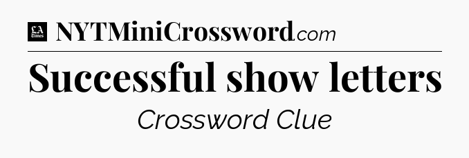 Successful show letters - LA Times Crossword
