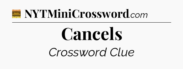 Cancels - Eugene Sheffer Crossword