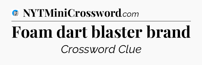 Foam dart blaster brand Crossword Clue