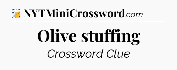 Olive stuffing - 7 Little Words