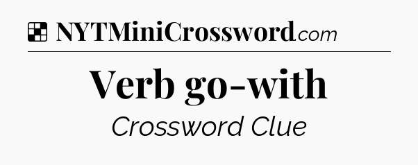 Solution: Verb go-with - NYT Crossword