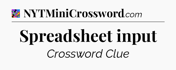 Spreadsheet input Crossword Clue