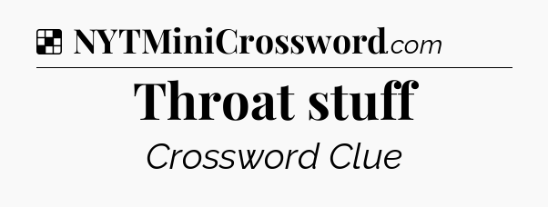 Solution: Throat stuff - NYT Crossword