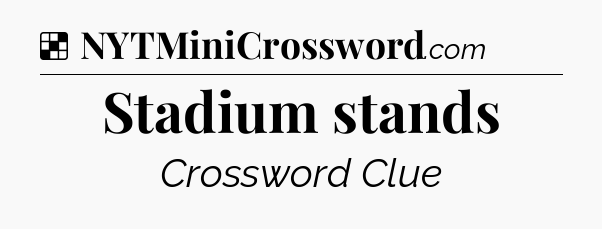 Solution: Stadium stands - NYT Crossword