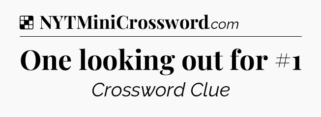 Solution: One looking out for #1 - NYT Crossword
