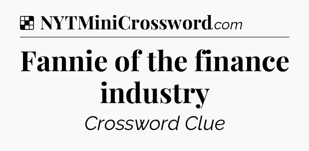 Solution: Fannie of the finance industry - NYT Crossword