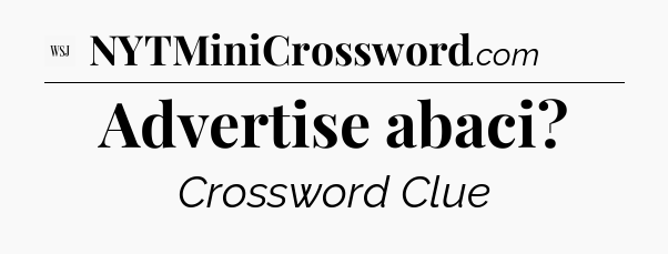 Advertise abaci - WSJ Crossword