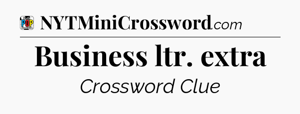 Business ltr. extra Crossword Clue