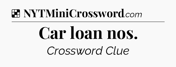 Solution: Car loan nos - NYT Crossword