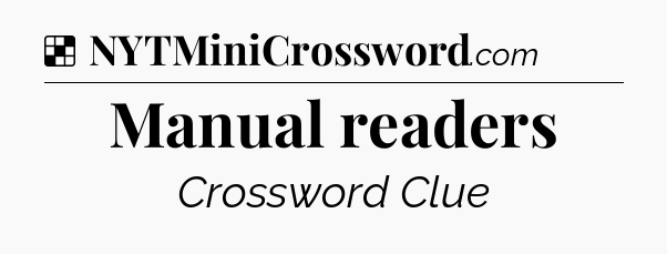 Solution: Manual readers - NYT Crossword