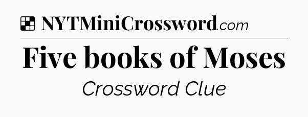 Solution: Five books of Moses - NYT Crossword