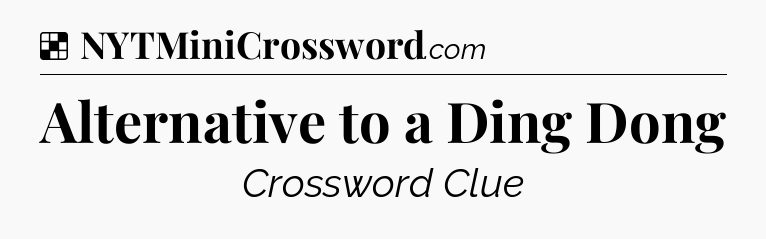 Solution: Alternative to a Ding Dong - NYT Crossword