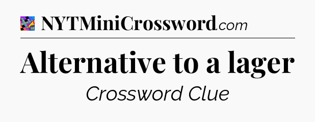 Alternative to a lager Crossword Clue