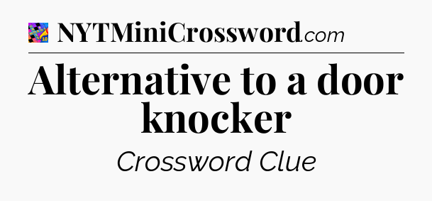 Alternative to a door knocker Crossword Clue