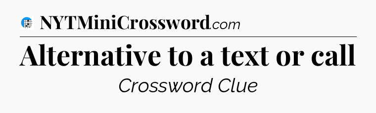 Alternative to a text or call Crossword Clue