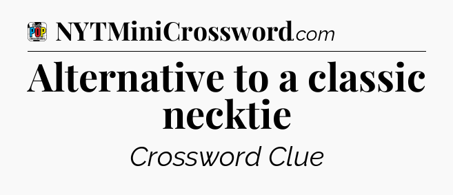 Alternative to a classic necktie Crossword Clue