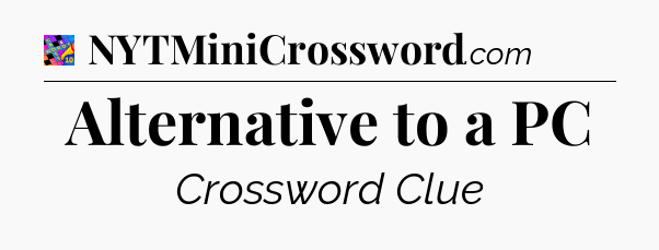 Alternative to a PC Crossword Clue