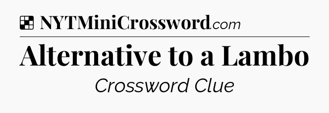 Solution: Alternative to a Lambo - NYT Crossword